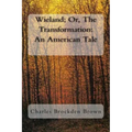 Wieland; Or, The Transformation: An American Tale