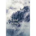Lost Knowledge of the Imagination