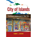 City of Islands: Caribbean Intellectuals in New York