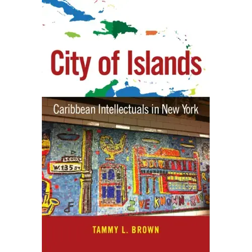 City of Islands: Caribbean Intellectuals in New York