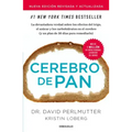 Cerebro de Pan (Edición Actualizada) / Grain Brain: The Surprising Truth about Wheat, Carbs, and Sugar