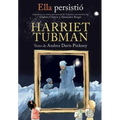 Ella Persistió Harriet Tubman / She Persisted: Harriet Tubman