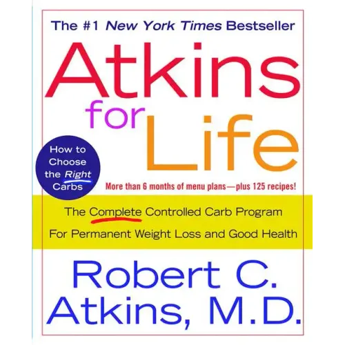 Atkins for Life: The Complete Controlled Carb Program for Permanent Weight Loss and Good Health