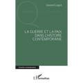 La guerre et la paix dans l'histoire contemporaine