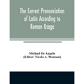 The correct pronunciation of Latin according to Roman usage