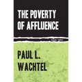 The Poverty of Affluence: A Psychological Portrait of the American Way of Life