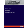 Stephen: A Soldier of the Cross