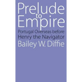Prelude to Empire: Portugal Overseas Before Henry the Navigator