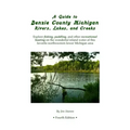 A Guide to Benzie County Michigan Rivers, Lakes, and Creeks: Explore fishing, paddling, and other recreational boating on the wonderful inland water o