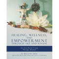 Healing, Wellness, and Empowerment Through Art and Ritual: An Arts-based Group Therapy Manual