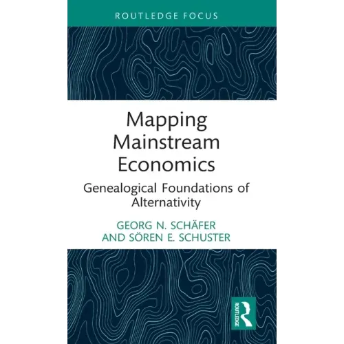 Mapping Mainstream Economics: Genealogical Foundations of Alternativity