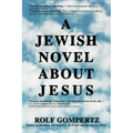 A Jewish Novel About Jesus