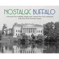 Nostalgic Buffalo: A Pictorial View of Buffalo, Niagara Falls, Western New York, and Beyond at the Turn of the Twentieth Century