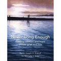 Never Long Enough, Hardcover Edition: Finding comfort and hope amidst grief and loss