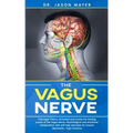 The Vagus Nerve: Polyvagal Theory: Activated and access the healing power of the Vagus Nerve. Psychological and emotional manipulation