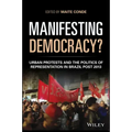 Manifesting Democracy?: Urban Protests and the Politics of Representation in Brazil Post 2013
