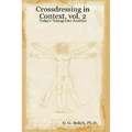 Crossdressing in Context, Vol. 2: Today's Transgender Realities