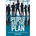 People Are the Plan: A Leadership Approach to Winning with People