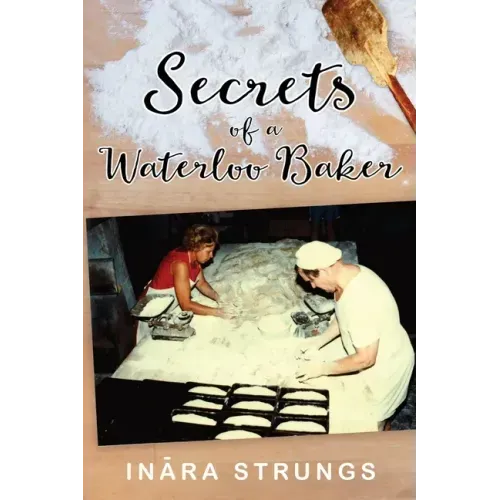 Secrets of a Waterloo Baker: Black and white edition
