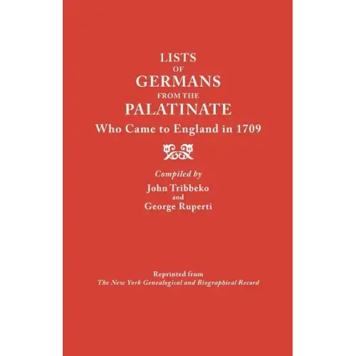 Lists of Germans from the Palatinate Who Came to England in 1709