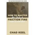 How to Master the Art of Friction Fire: Hand and Bow Drill