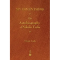 My Inventions: The Autobiography of Nikola Tesla