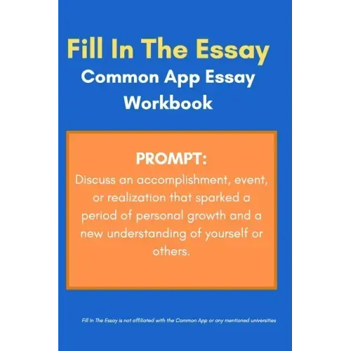 Common App Essay Workbook and Template for Prompt: Discuss an accomplishment, event, or realization