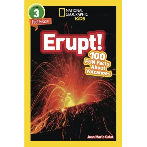 Erupt! (National Geographic Kids Readers, Level 3): 100 Fun Facts about Volcanoes