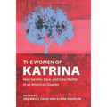 The Women of Katrina: How Gender, Race, and Class Matter in an American Disaster