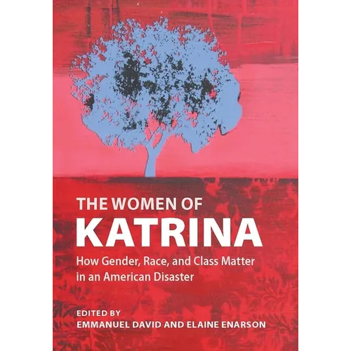 The Women of Katrina: How Gender, Race, and Class Matter in an American Disaster
