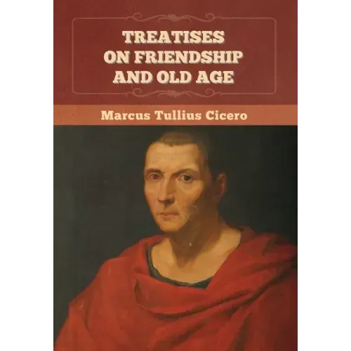Treatises on Friendship and Old Age