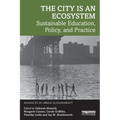 The City Is an Ecosystem: Sustainable Education, Policy, and Practice