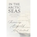 In the Arctic Seas - A Narrative of the Discovery of the Fate of Sir John Franklin and his Companions