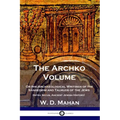 The Archko Volume: Or the Archaeological Writings of the Sanhedrim and Talmuds of the Jews (Intra Secus, Ancient Jewish History)