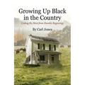 Growing Up Black in the Country: Getting the Most from Humble Beginnings