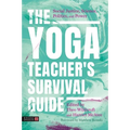 The Yoga Teacher's Survival Guide: Social Justice, Science, Politics, and Power