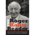The Roger Kahn Reader: Six Decades of Sportswriting