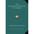 The Masonic Grades of St. Andrew