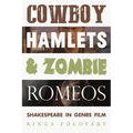 Cowboy Hamlets and Zombie Romeos: Shakespeare in Genre Film