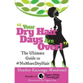 Your Dry Hair Days Are Over: The Ultimate Guide to #NoMoreDryHair