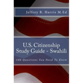 U.S. Citizenship Study Guide - Swahili: 100 Questions You Need To Know