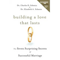 Building a Love That Lasts: The Seven Surprising Secrets of Successful Marriage