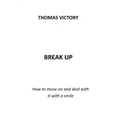 Break Up: How to Move on and Deal with It with a Smile