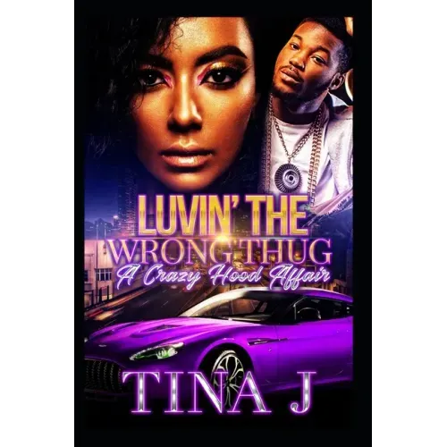 Luvin The Wrong Thug: A Crazy Hood Affair