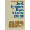 Jewish Agricultural Utopias in America, 1880-1910
