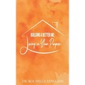 Building A Better Me: Living In Your Purpose