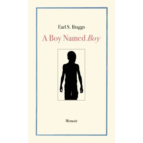 A Boy Named Boy: Growing Up Black in "Whitetown" During the 1960s, Hampstead, NC