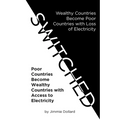 Switched: Wealthy Countries Become Poor Countries with Loss of Electricity-Poor Countries Become Wealthy Countries with Access to Electricity