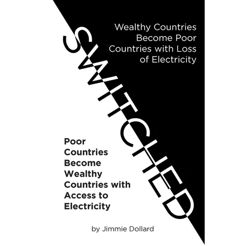 Switched: Wealthy Countries Become Poor Countries with Loss of Electricity-Poor Countries Become Wealthy Countries with Access to Electricity