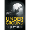 Underground: A Memoir of Hope, Faith, and the American Dream